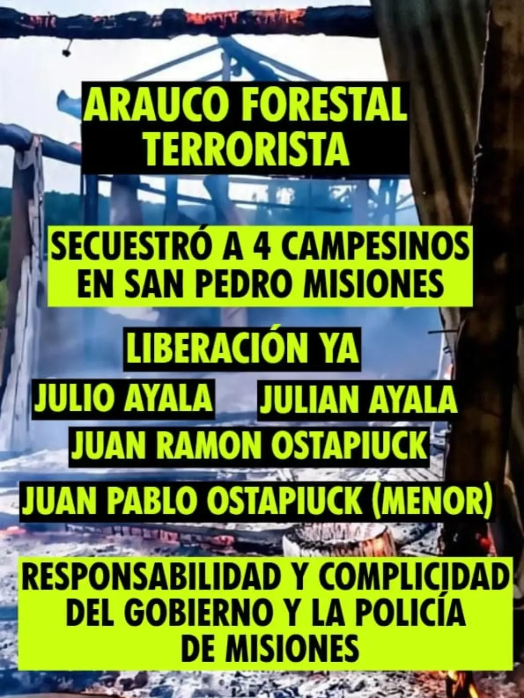Chacra quemada en Misiones con texto: Arauco Forestal Terrorista secuestró a 4 campesinos en San Pedro. Liberación ya.