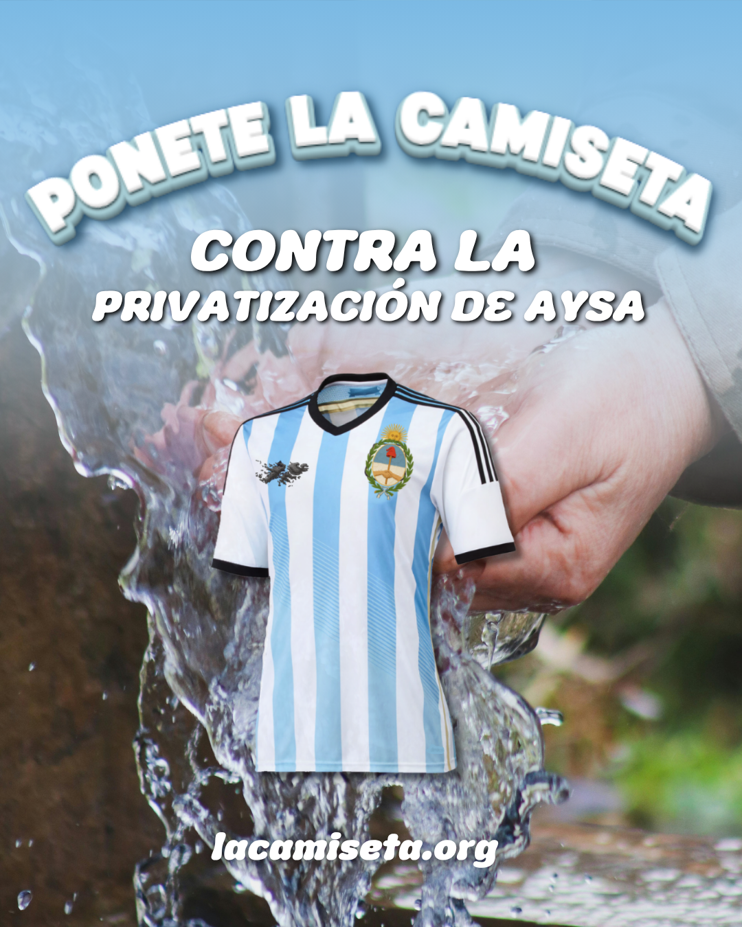 Camiseta argentina sostenida sobre un chorro de agua potable: Ponete la camiseta contra la privatización de AySA