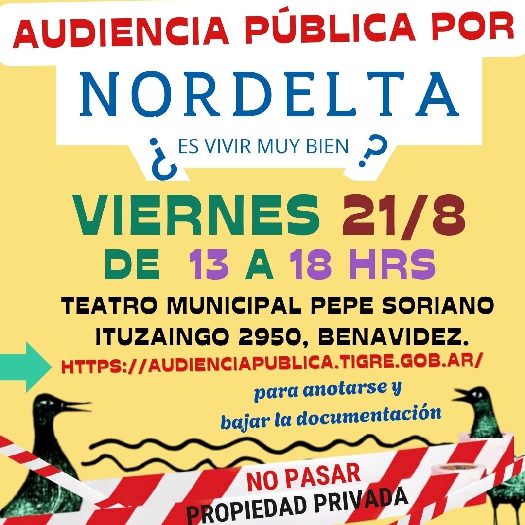 Afiche de la Audiencia Pública por Nordelta: ¿Es vivir muy bien? Viernes 21/8 de 13 a 18hs en el Teatro Municipal Pepe Soriano, Ituzaingo 2950, Benavidez. Anotate y bajá la documentación en audienciapublica.tigre.gob.ar. Los humedales no son un negocio.