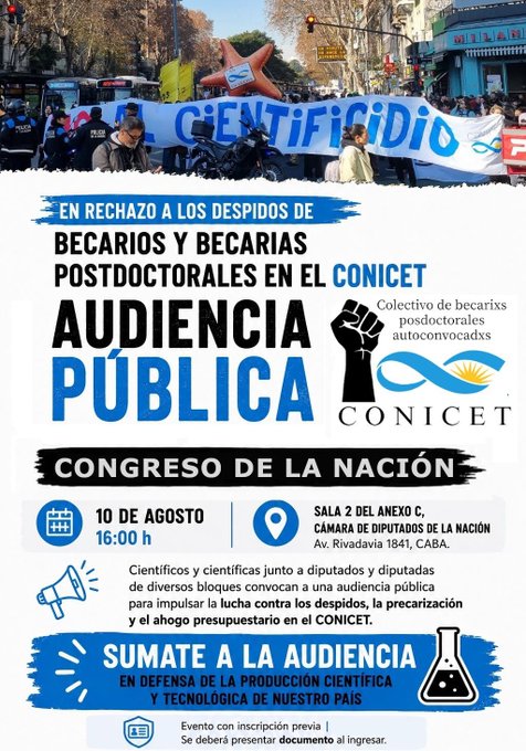 AUDIENCIA PÚBLICA En rechazo a los despidos de becarios y becarias postdoctorales en el CONICET. 10 de agosto, 16:00 hs. Sala 2 del Anexo C, Cámara de Diputados de la Nación- Av. Rivadavia 1841, CABA.