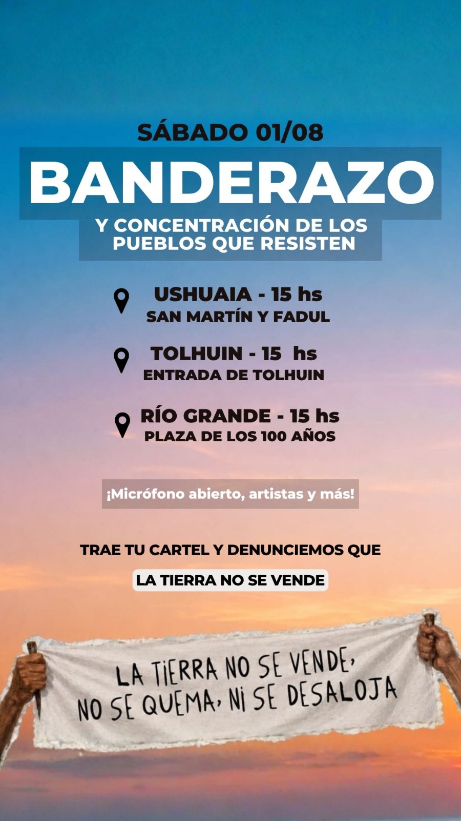 Afiche del Banderazo en Tierra del Fuego el 1° de Agosto. Manos sosteniendo un cartel: La tierra no se vende, no se quema, ni se desaloja. Convocatoria a Ushuaia (15hs San Martín y Fadul), Tolhuin (15hs Entrada de Tolhuin) y Río Grande (15hs Plaza de los 100 años). Micrófono abierto, artistas y más.