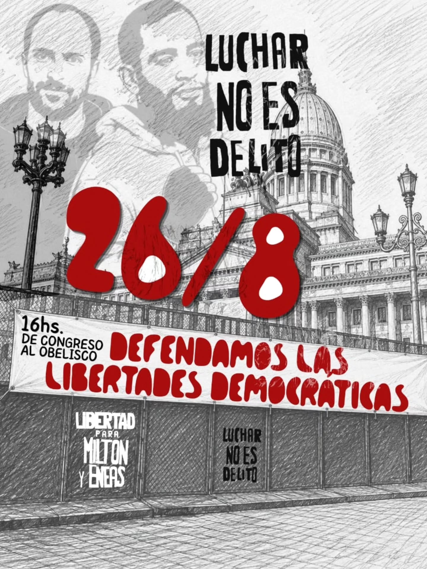 Afiche de la marcha del 26 de agosto. Luchar no es delito. Defendamos las Libertades Democráticas. 16hs de Plaza de los Dos Congresos al Obelisco. Libertad para Milton y Eneas, detenidos tras la jornada del 11 de febrero de 2026 contra la Reforma Laboral.