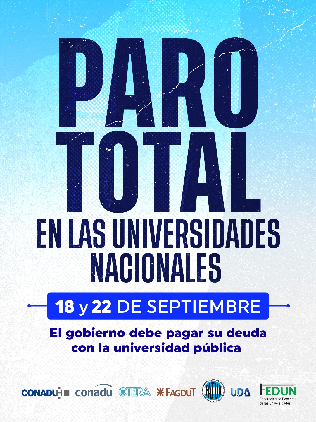 Afiche del paro total en las universidades nacionales del 18 y 22 de septiembre, convocado por CONADU, CTERA, FAGDUT, FATUN, UDA y FEDUN