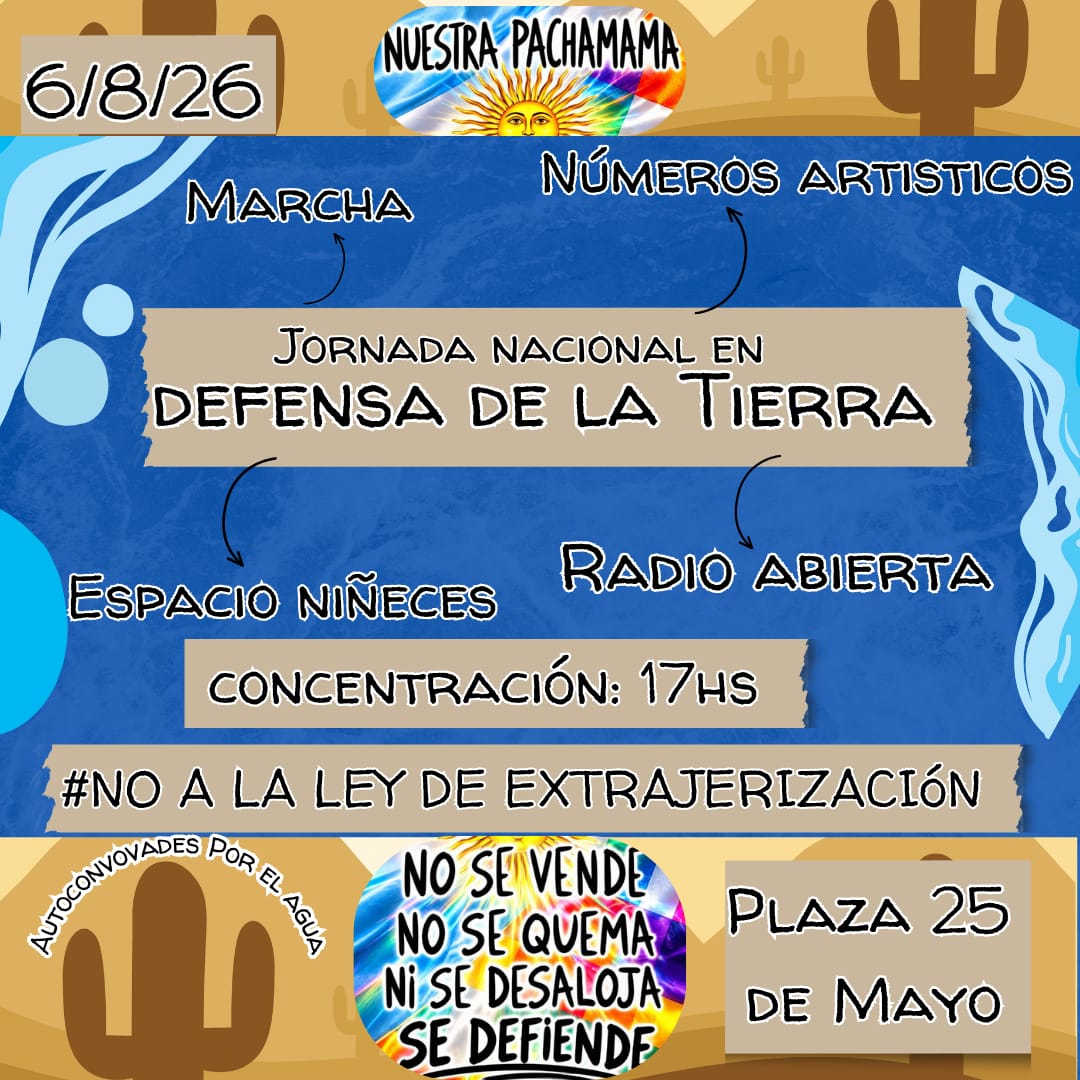 Afiche de la Jornada Nacional en Defensa de la Tierra en Catamarca el 6/8. Concentración 17hs en Plaza 25 de Mayo. Incluye marcha, números artísticos, espacio niñeces y radio abierta. No a la ley de extranjerización. La tierra no se vende, no se quema, ni se desaloja, se defiende.