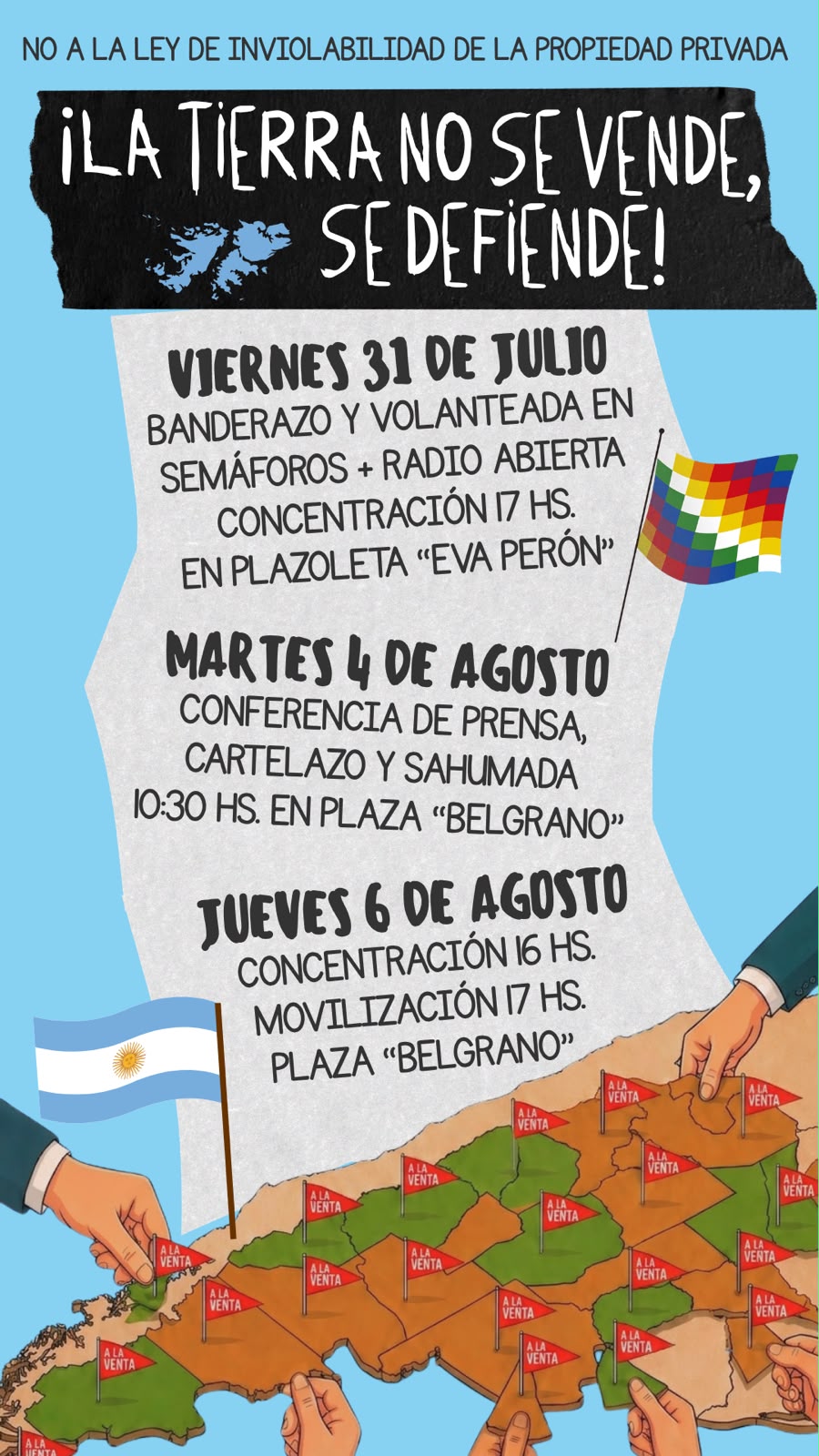 Afiche de acciones en Jujuy contra la Ley de Inviolabilidad de la Propiedad Privada. Cronograma: viernes 31/07 banderazo y volanteada en semáforos, concentración 17hs en Plazoleta Eva Perón; martes 4/8 conferencia de prensa y sahumada 10:30hs en Plaza Belgrano; jueves 6/8 concentración 16hs y movilización 17hs en Plaza Belgrano. Mapa de Argentina con banderines a la venta.