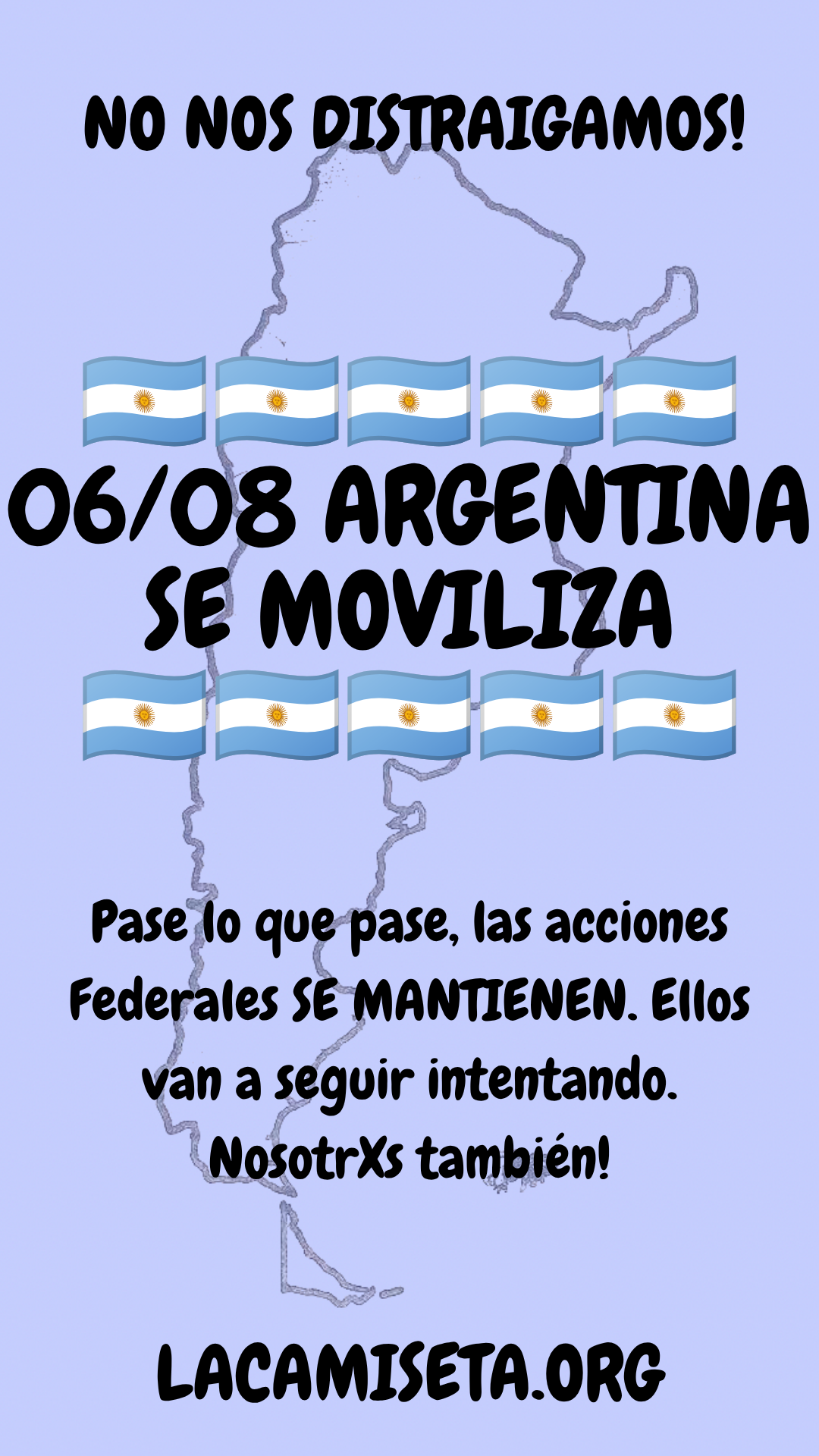 No Nos distraigamos! El 06/08 Argentina se moviliza. Pase lo que pase las actividades federales SE MANTIENEN.